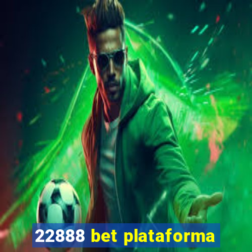 22888 bet plataforma